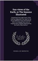 Sun-views of the Earth, or The Seasons Illustrated