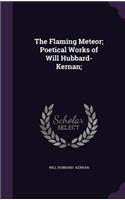 The Flaming Meteor; Poetical Works of Will Hubbard-Kernan;
