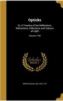 Opticks: Or, A Treatise of the Reflections, Refractions, Inflections and Colours of Light; Volume 1730