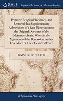 PRIMITIVE RELIGION ELUCIDATED, AND RESTO