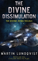 The Divine Dissimulation: (1 Divine Zetan Trilogy)