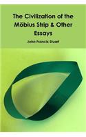 The Civilization of the Mobius Strip & Other Essays
