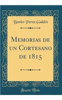 Memorias de Un Cortesano de 1815 (Classic Reprint)