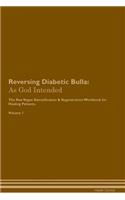 Reversing Diabetic Bulla: As God Intended the Raw Vegan Plant-Based Detoxification & Regeneration Workbook for Healing Patients. Volume 1