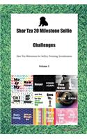 Shar Tzu 20 Milestone Selfie Challenges Shar Tzu Milestones for Selfies, Training, Socialization Volume 1