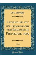 Literaturblatt FÃ¼r Germanische Und Romanische Philologie, 1902, Vol. 23 (Classic Reprint)