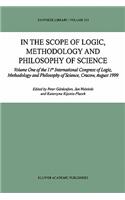 In the Scope of Logic, Methodology and Philosophy of Science: Volume One of the 11th International Congress of Logic, Methodology and Philosophy of Science, Cracow, August 1999