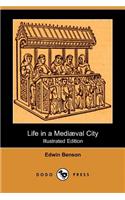 Life in a Mediaeval City (Illustrated Edition) (Dodo Press)