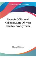 Memoir Of Hannah Gibbons, Late Of West Chester, Pennsylvania