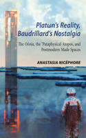 Platωn’s Reality, Baudrillard’s Nostalgia: The O?s?a, the ’Pataphysical Atopos, and Postmodern Made Spaces