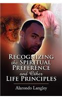 Recognizing the Spiritual Preference and Other Life Principles: (English)