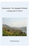 Ikinyarwanda - The Language of Rwanda: Language Guide for Travelers