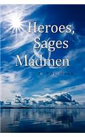Heroes, Sages & Madmen