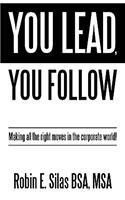 You Lead, You Follow: Making all the right moves in the corporate world!