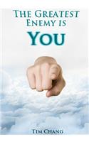 The Greatest Enemy is You !
