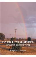 Dark Horse Spirit: Beyond Redemption