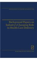 Background Papers on Industry's Changing Role in Health Care Delivery