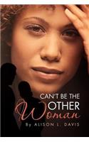 Can't Be the Other Woman