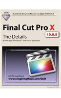 Final Cut Pro X - The Details: A New Type of Manual - The Visual Approach: A New Type of Manual - The Visual Approach