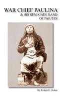 War Chief Paulina & His Renegade Band of Paiutes