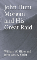 John Hunt Morgan and His Great Raid