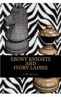 Ebony Knights and Ivory Ladies