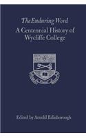 Enduring Word: A Centennial History of Wycliffe College