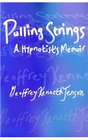 Pulling Strings a Hypnotist's Memoir