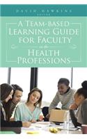 Team-Based Learning Guide for Faculty in the Health Professions