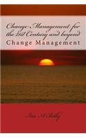 Change Management for the 21st Century and beyond