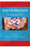Threats To Our Liberty & Survival