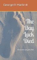 Day Luck Died