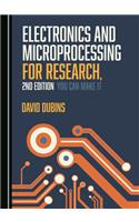 Electronics and Microprocessing for Research, 2nd Edition: You Can Make It