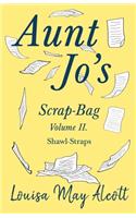 Aunt Jo's Scrap-Bag Volume II