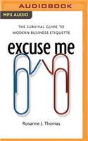 Excuse Me: The Survival Guide to Modern Business Etiquette