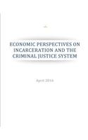 Economic Perspectives on Incarceration and the Criminal Justice System