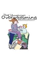 Glorious Overwhelming of Motherhood