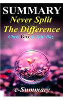 Summary - Never Split the Difference: Chris Voss & Tahl Raz- Negotiating as If Your Life Depended on It