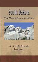 South Dakota: The Mount Rushmore State: A 5 x 8 Blank Journal