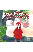 The Parrots Invest in a New Life: (4 Be Your Own Boss in the Rainforest)