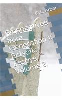 Prospectives from Generation X Eclectic Essays, Volume 2