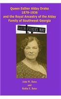 Queen Esther Alday Drake and the Royal Ancestry of the Alday Family