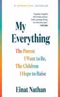 My Everything: The Parent I Want to Be, the Children I Hope to Raise