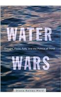 Water Wars: Drought, Flood, and the Politics of Thirst