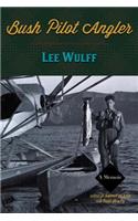 Bush Pilot Angler