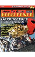 How to Build Horsepower, Volume 2: Carburetors and Intake Manifolds