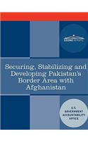 Securing, Stabilizing and Developing Pakistan's Border Area with Afghanistan