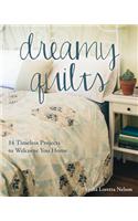 Dreamy Quilts: 14 Timeless Projects to Welcome You Home