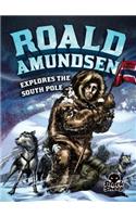 Roald Amundsen Explores the South Pole