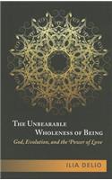 Unbearable Wholeness of Being: God, Evolution, and the Power of Love